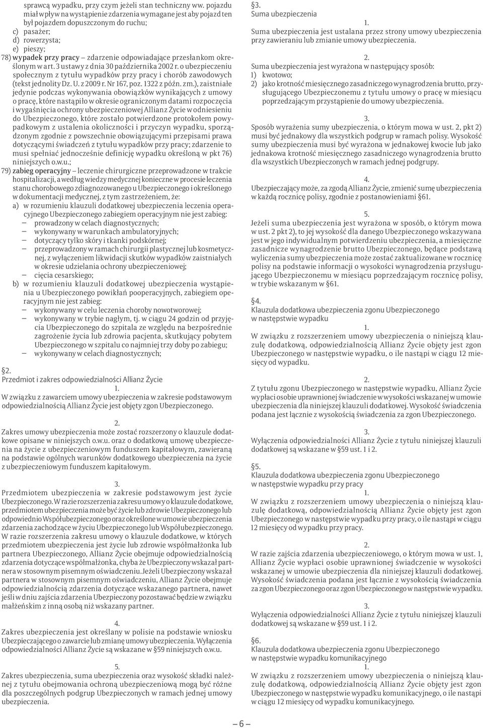 przesłankom określonym w art. 3 ustawy z dnia 30 października 2002 r. o ubezpieczeniu społecznym z tytułu wypadków przy pracy i chorób zawodowych (tekst jednolity Dz. U. z 2009 r. Nr 167, poz.
