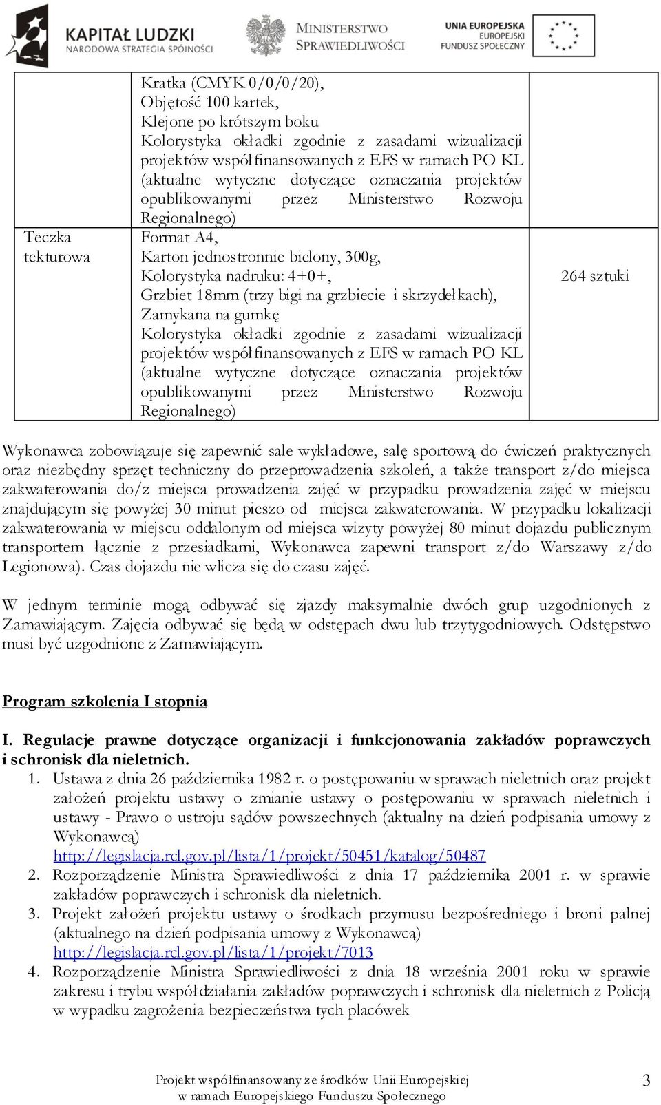 grzbiecie i skrzydełkach), Zamykana na gumkę Kolorystyka okładki zgodnie z zasadami wizualizacji projektów współfinansowanych z EFS w ramach PO KL (aktualne wytyczne dotyczące oznaczania projektów