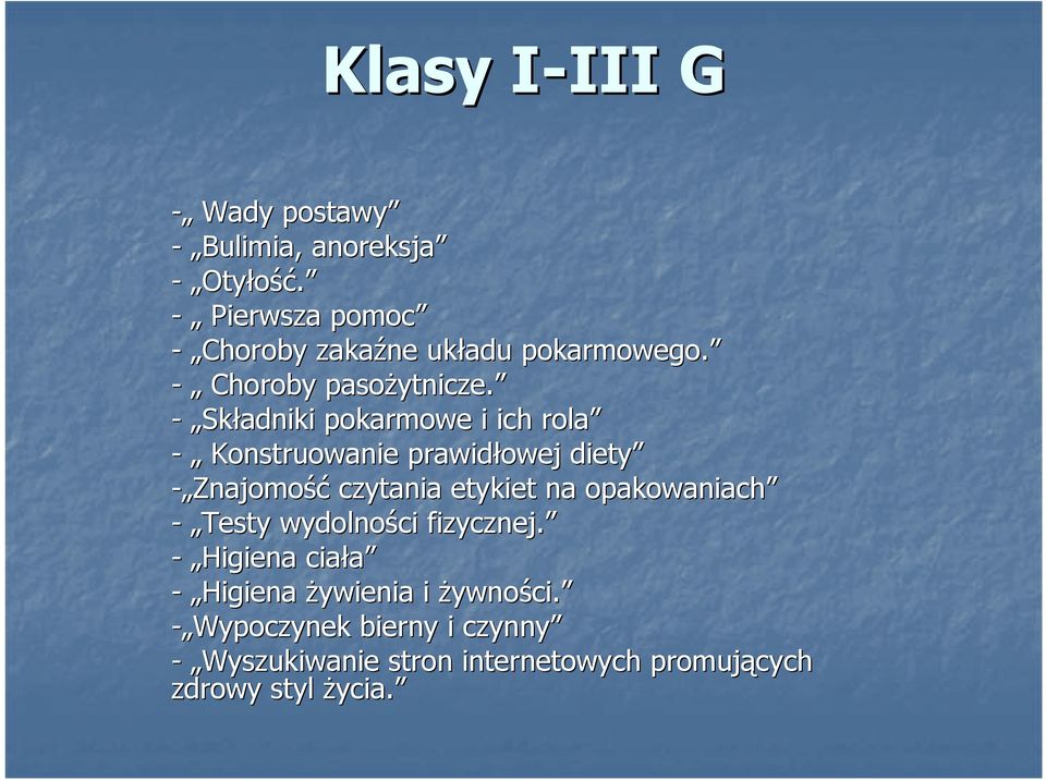 - Składniki pokarmowe i ich rola - Konstruowanie prawidłowej diety - Znajomość czytania etykiet na opakowaniach