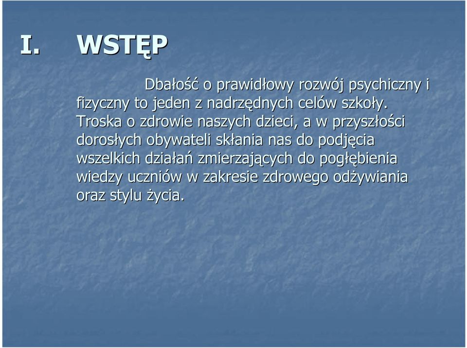Troska o zdrowie naszych dzieci, a w przyszłości dorosłych obywateli skłania