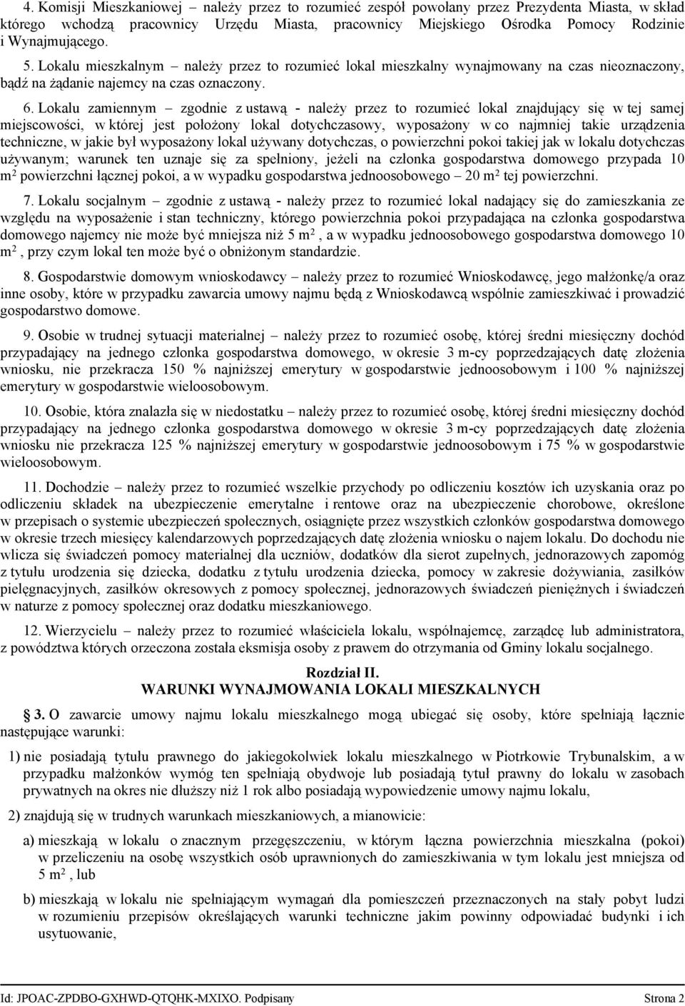 Lokalu zamiennym zgodnie z ustawą - należy przez to rozumieć lokal znajdujący się w tej samej miejscowości, w której jest położony lokal dotychczasowy, wyposażony w co najmniej takie urządzenia
