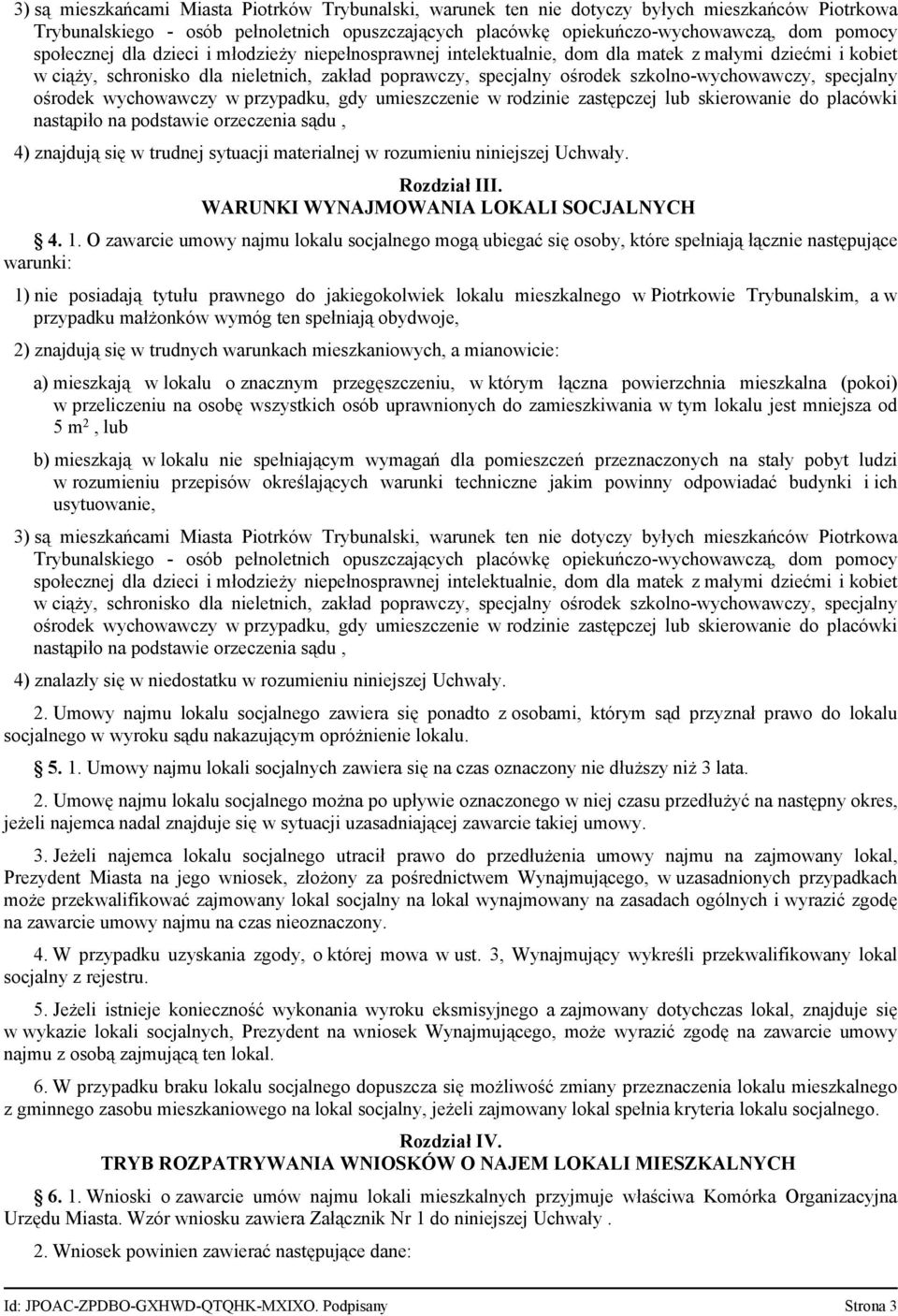 specjalny ośrodek wychowawczy w przypadku, gdy umieszczenie w rodzinie zastępczej lub skierowanie do placówki nastąpiło na podstawie orzeczenia sądu, 4) znajdują się w trudnej sytuacji materialnej w