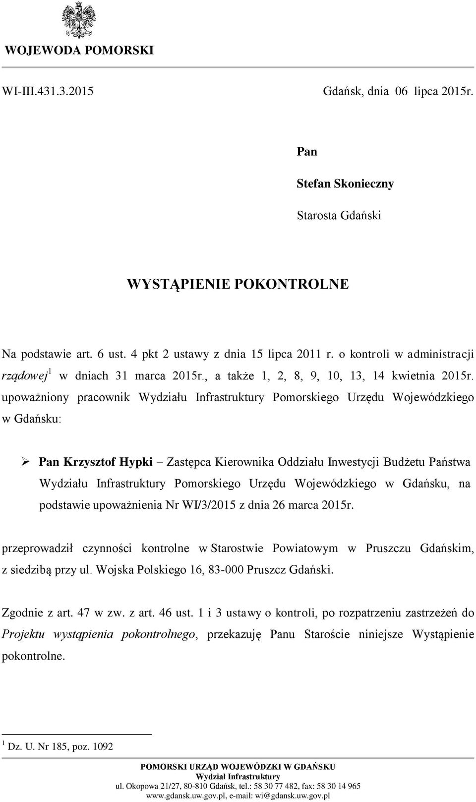 upoważniony pracownik Wydziału Infrastruktury Pomorskiego Urzędu Wojewódzkiego w Gdańsku: Pan Krzysztof Hypki Zastępca Kierownika Oddziału Inwestycji Budżetu Państwa Wydziału Infrastruktury