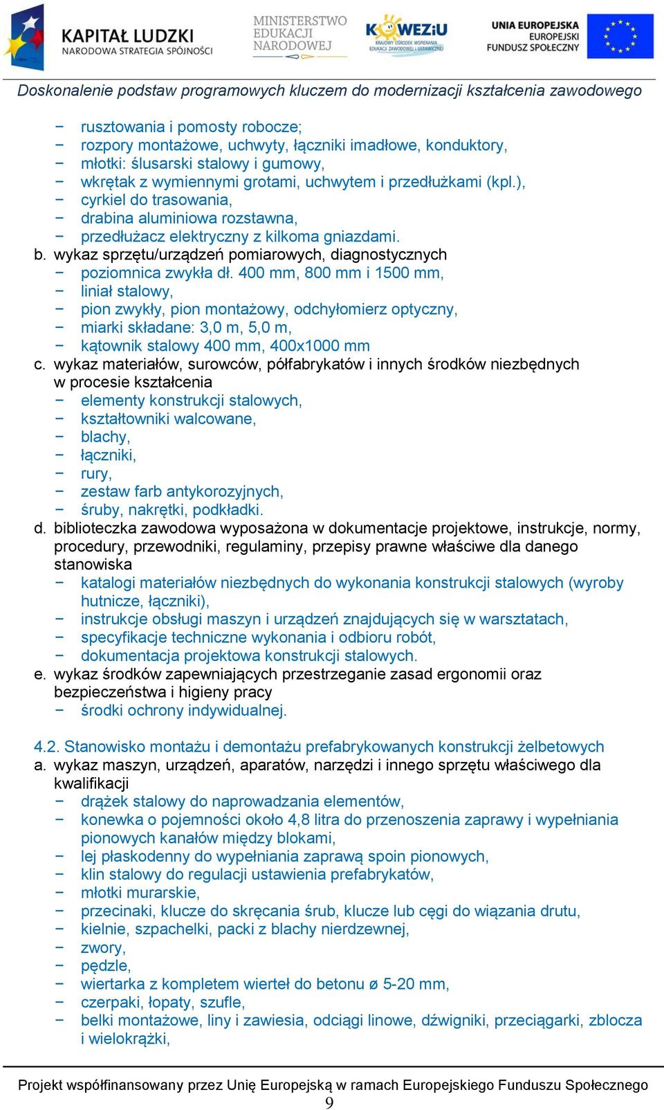 400 mm, 800 mm i 1500 mm, liniał stalowy, pion zwykły, pion montażowy, odchyłomierz optyczny, miarki składane: 3,0 m, 5,0 m, kątownik stalowy 400 mm, 400x1000 mm c.