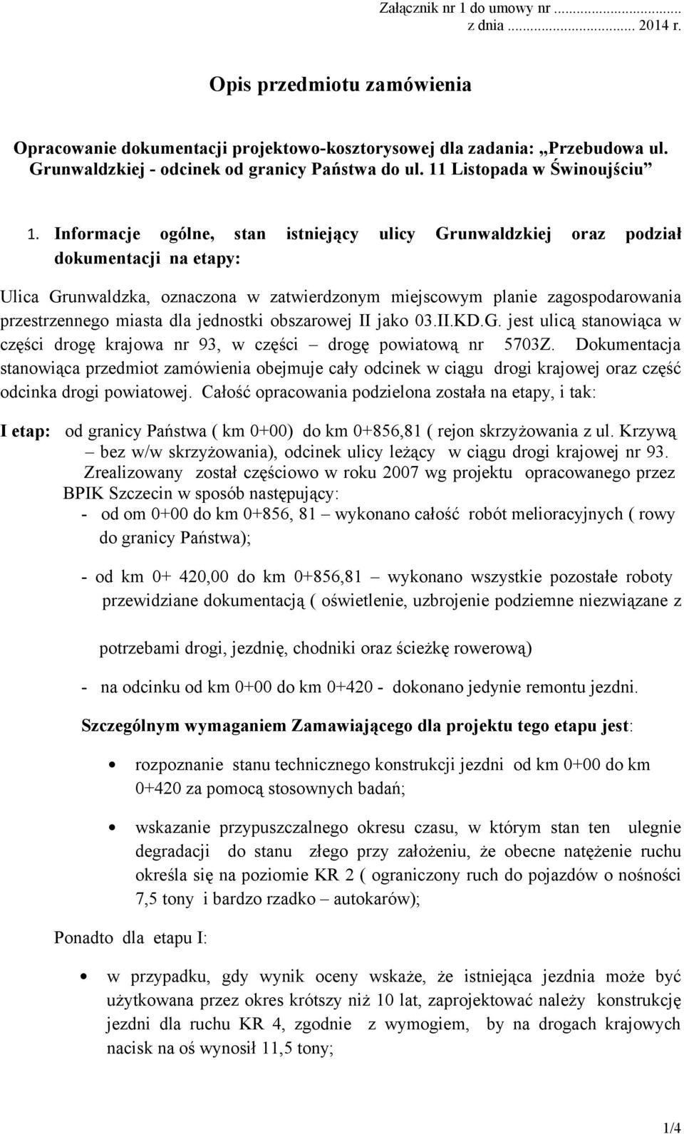 jednostki obszarowej II jako 03.II.KD.G. jest ulicą stanowiąca w części drogę krajowa nr 93, w części drogę powiatową nr 5703Z.