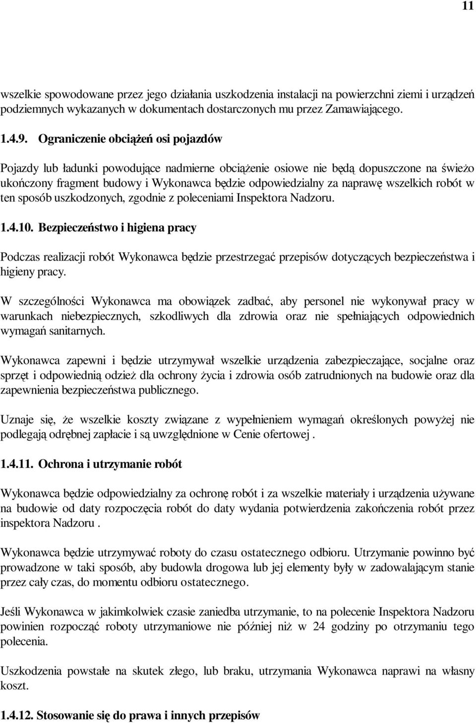 wszelkich robót w ten sposób uszkodzonych, zgodnie z poleceniami Inspektora Nadzoru. 1.4.10.