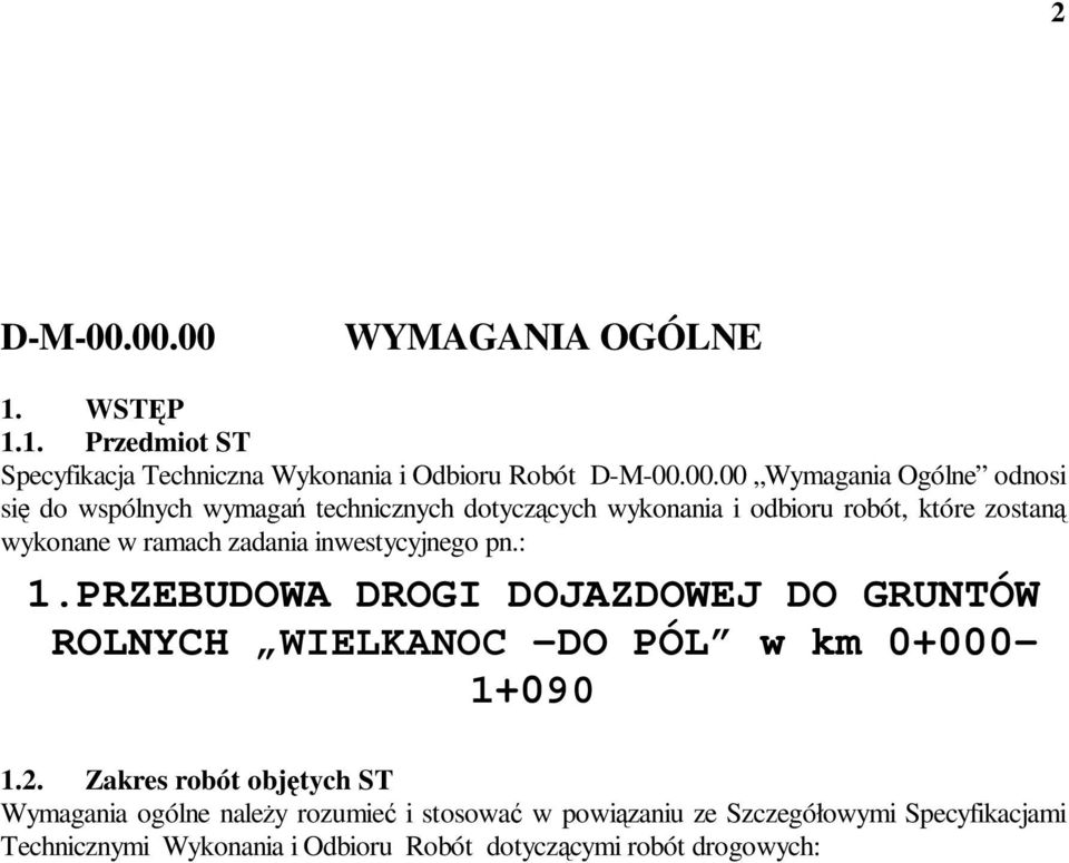 się do wspólnych wymagań technicznych dotyczących wykonania i odbioru robót, które zostaną wykonane w ramach zadania inwestycyjnego pn.: 1.