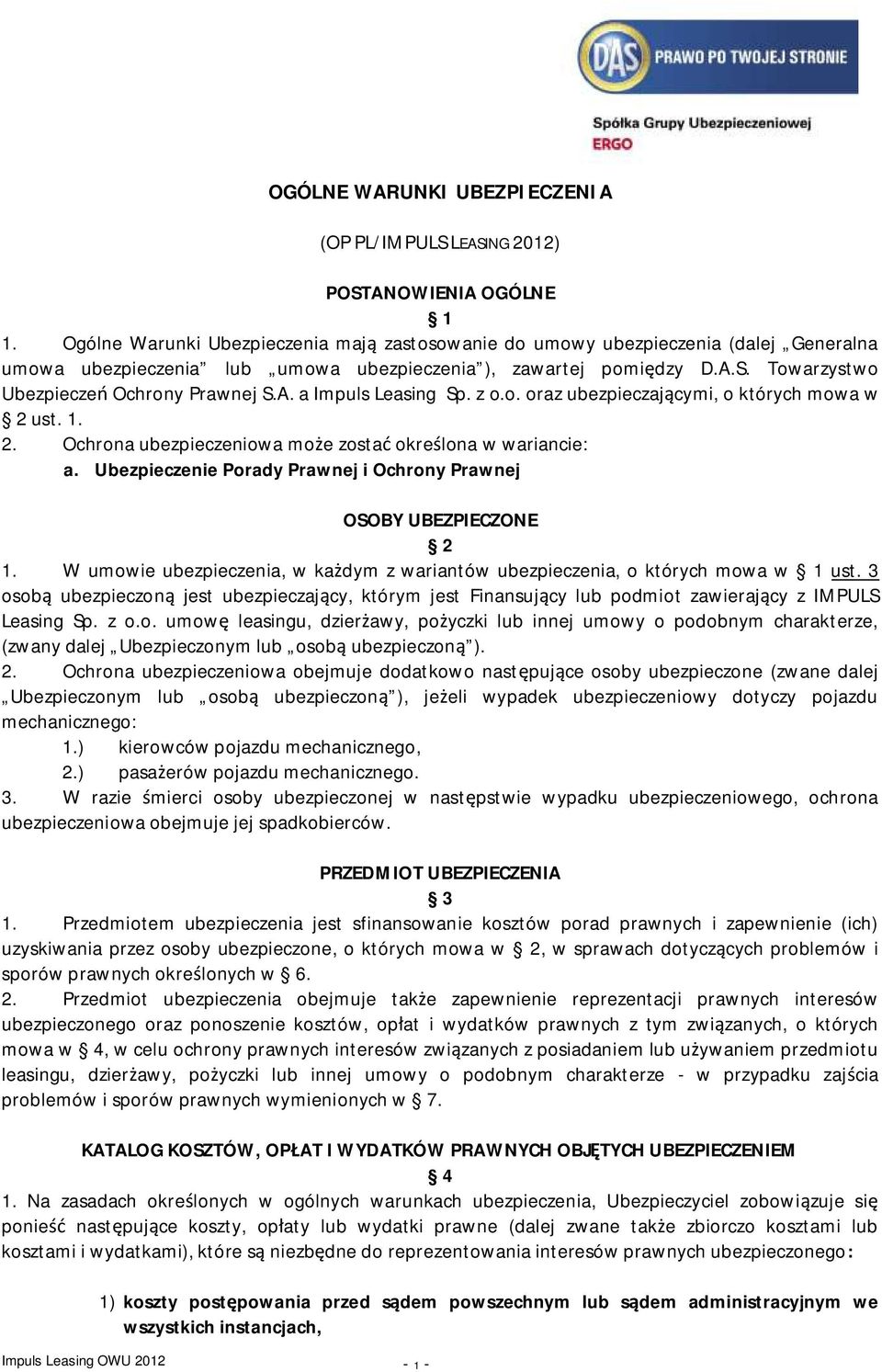 Towarzystwo Ubezpieczeń Ochrony Prawnej S.A. a Impuls Leasing Sp. z o.o. oraz ubezpieczającymi, o których mowa w 2 ust. 1. 2. Ochrona ubezpieczeniowa może zostać określona w wariancie: a.