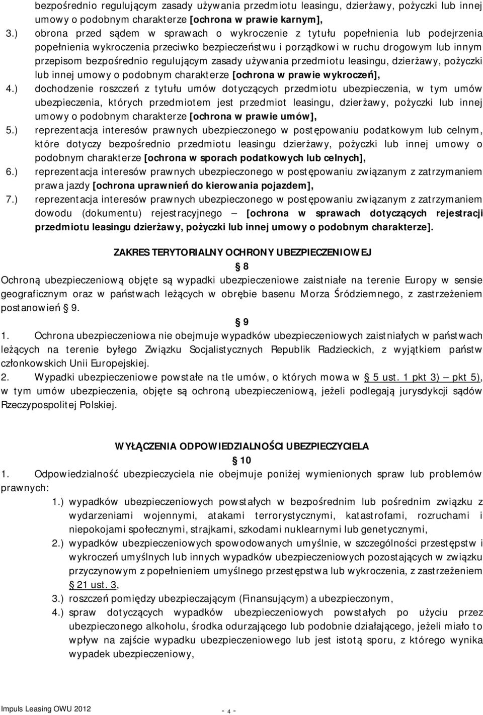 regulującym zasady używania przedmiotu leasingu, dzierżawy, pożyczki lub innej umowy o podobnym charakterze [ochrona w prawie wykroczeń], 4.