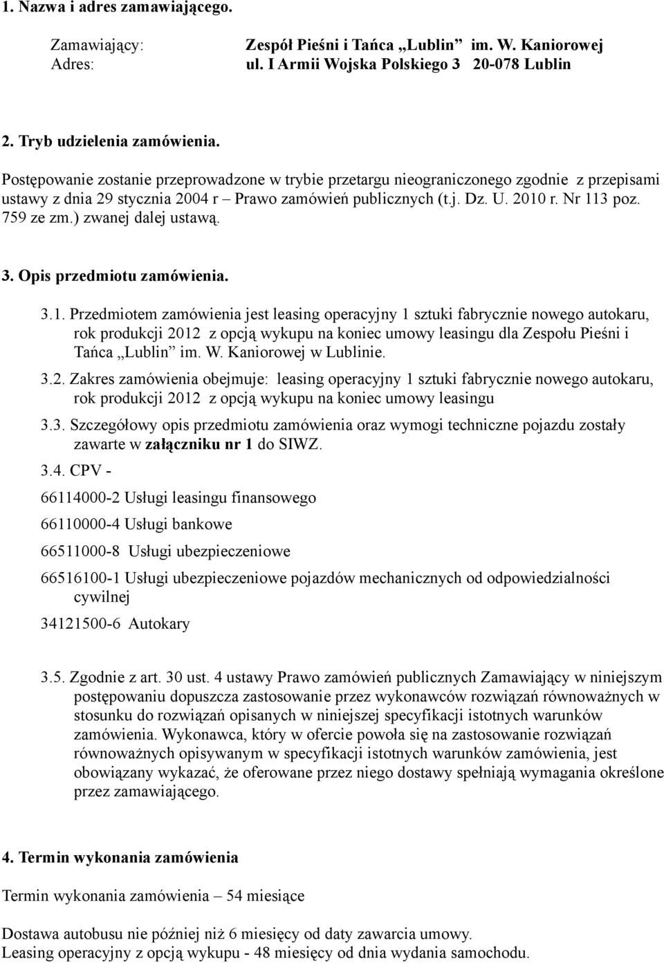 ) zwanej dalej ustawą. 3. Opis przedmiotu zamówienia. 3.1.