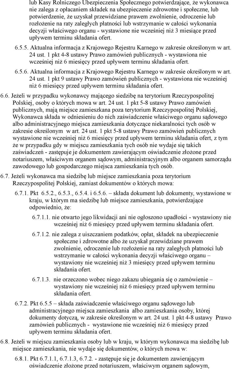 składania ofert. 6.5.5. Aktualna informacja z Krajowego Rejestru Karnego w zakresie określonym w art. 24 ust.