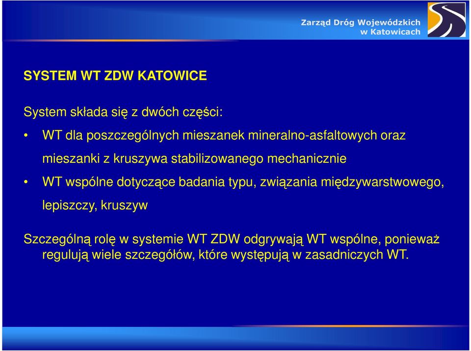 dotyczące badania typu, związania międzywarstwowego, lepiszczy, kruszyw Szczególną rolę w