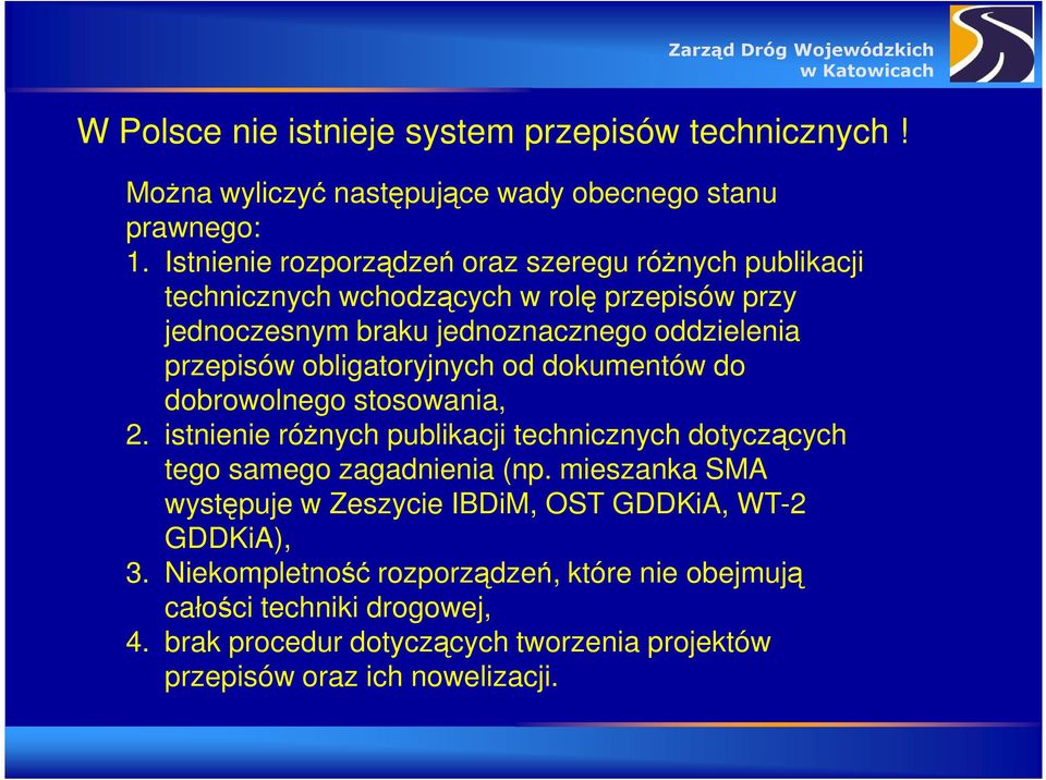 obligatoryjnych od dokumentów do dobrowolnego stosowania, 2. istnienie różnych publikacji technicznych dotyczących tego samego zagadnienia (np.