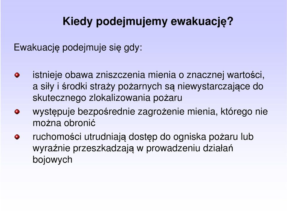 środki straży pożarnych są niewystarczające do skutecznego zlokalizowania pożaru występuje