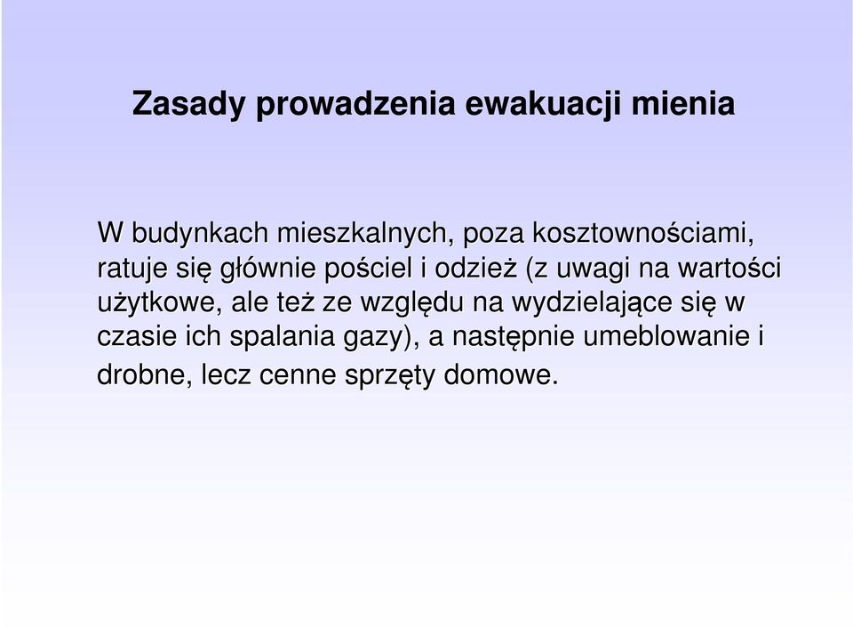 wartości użytkowe, ale też ze względu na wydzielające się w czasie