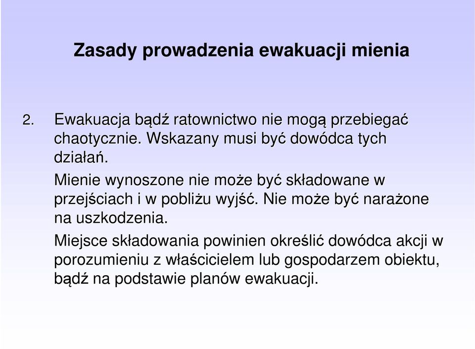 Mienie wynoszone nie może być składowane w przejściach i w pobliżu wyjść.