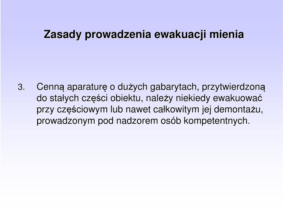 stałych części obiektu, należy niekiedy ewakuować przy
