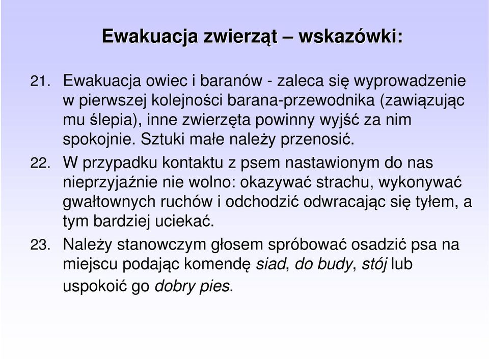 powinny wyjść za nim spokojnie. Sztuki małe należy przenosić. 22.