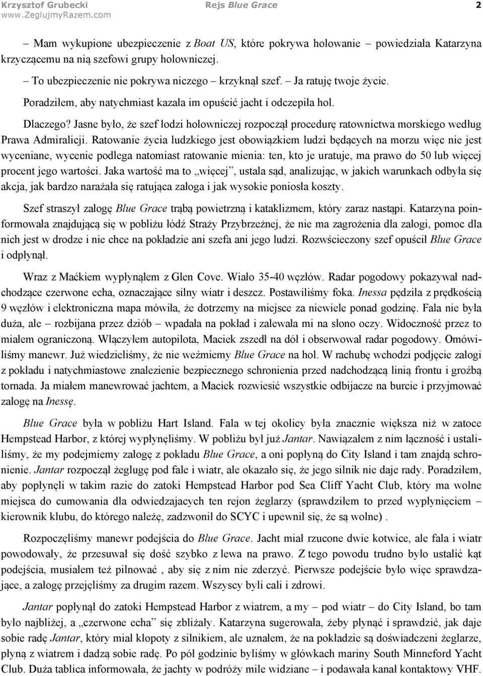 Jasne by#o, &e szef #odzi holowniczej rozpocz%# procedur$ ratownictwa morskiego wed#ug Prawa Admiralicji.