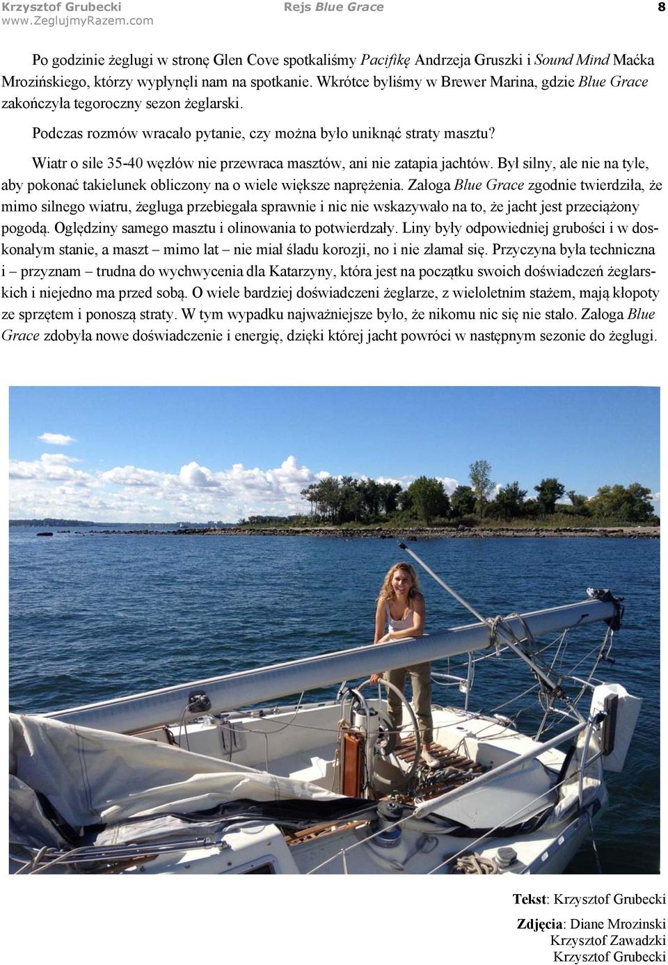 Wiatr o sile 35-40 w$z#ów nie przewraca masztów, ani nie zatapia jachtów. By# silny, ale nie na tyle, aby pokona' takielunek obliczony na o wiele wi$ksze napr$&enia.