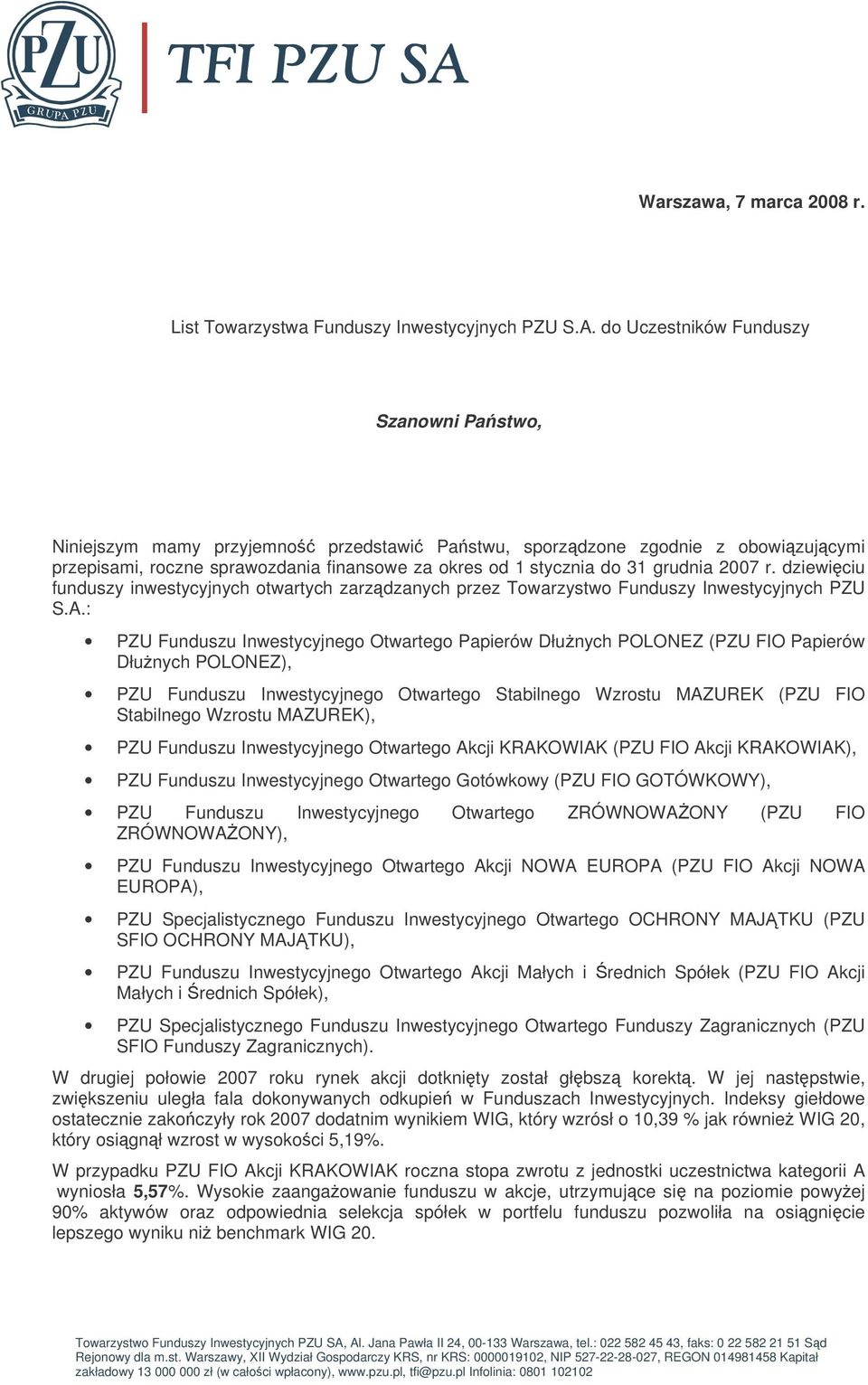 2007 r. dziewiciu funduszy inwestycyjnych otwartych zarzdzanych przez Towarzystwo Funduszy Inwestycyjnych PZU S.A.