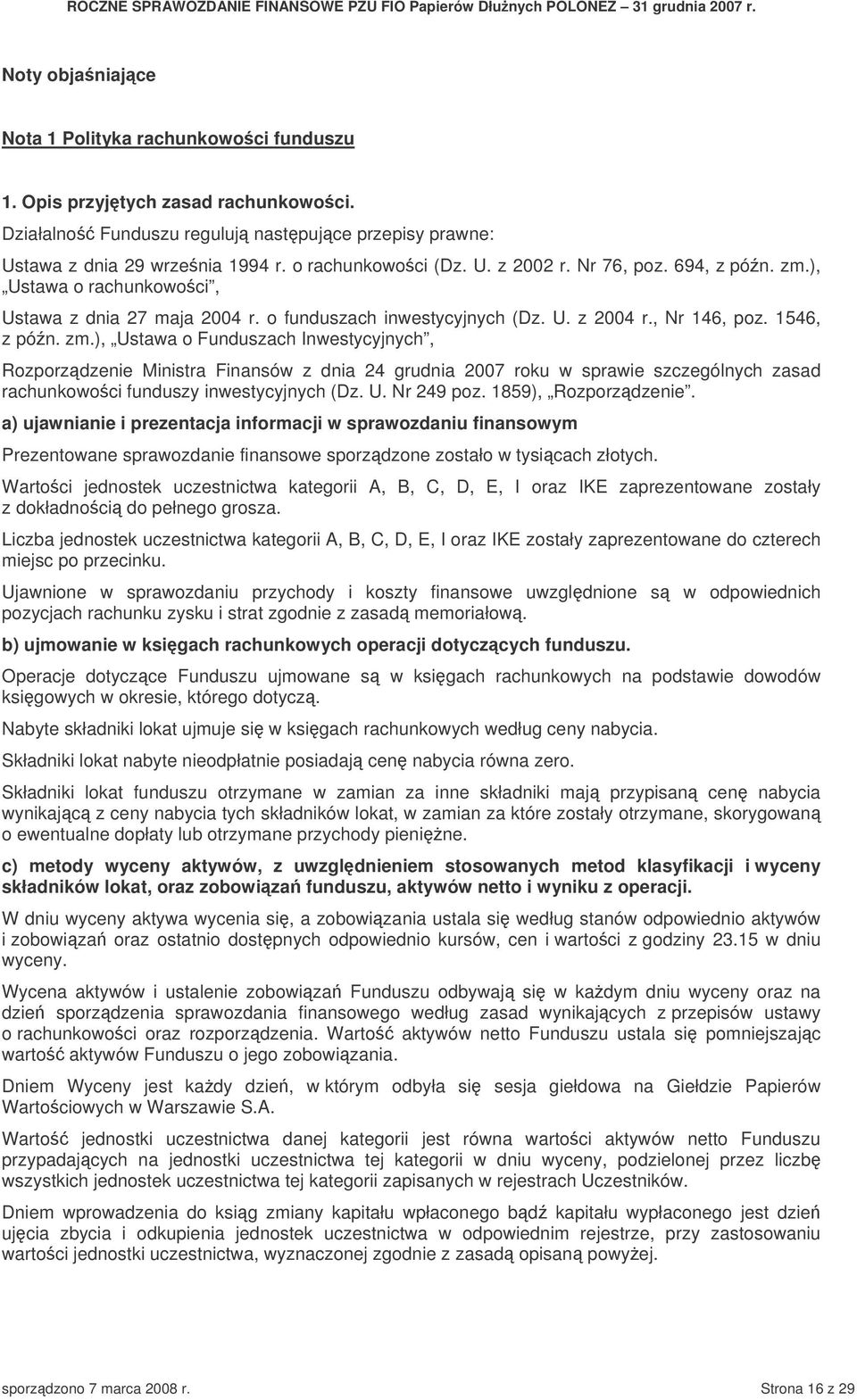 ), Ustawa o rachunkowoci, Ustawa z dnia 27 maja 2004 r. o funduszach inwestycyjnych (Dz. U. z 2004 r., Nr 146, poz. 1546, z pón. zm.