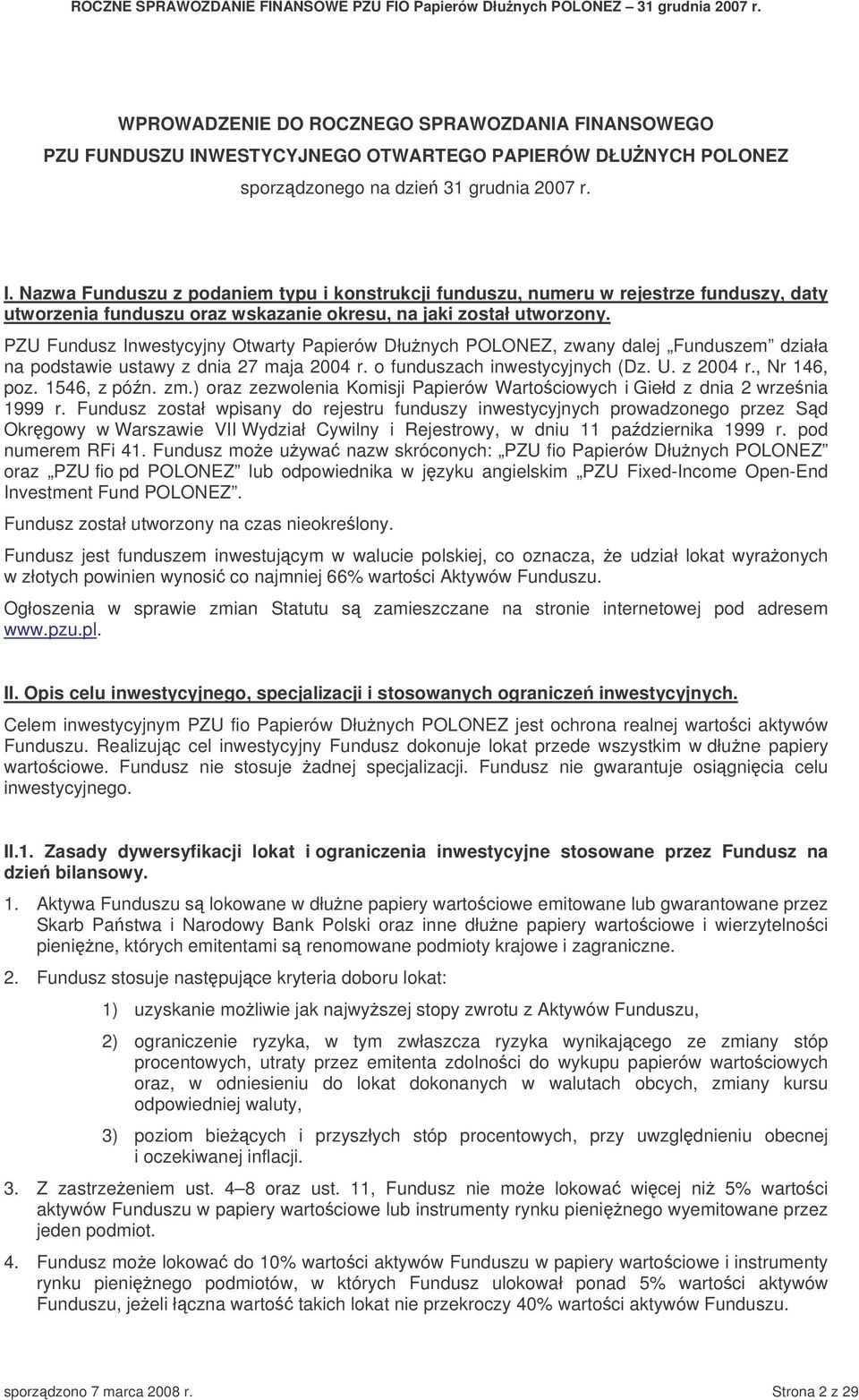 Nazwa Funduszu z podaniem typu i konstrukcji funduszu, numeru w rejestrze funduszy, daty utworzenia funduszu oraz wskazanie okresu, na jaki został utworzony.