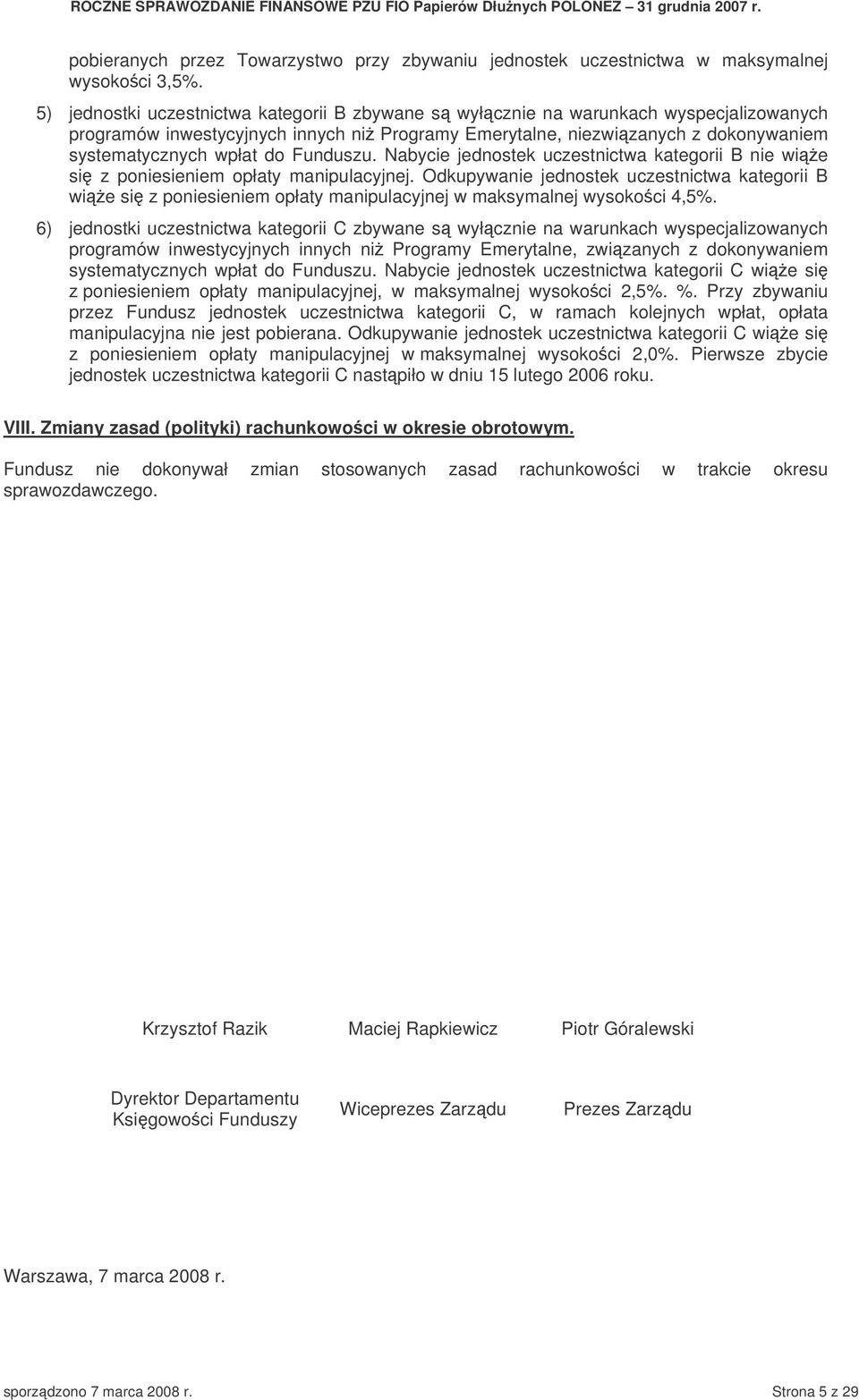 Funduszu. Nabycie jednostek uczestnictwa kategorii B nie wie si z poniesieniem opłaty manipulacyjnej.