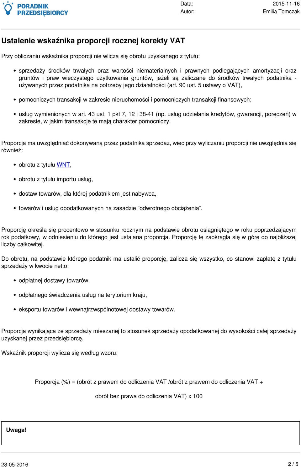 5 ustawy o VAT), pomocniczych transakcji w zakresie nieruchomości i pomocniczych transakcji finansowych; usług wymienionych w art. 43 ust. 1 pkt 7, 12 i 38-41 (np.