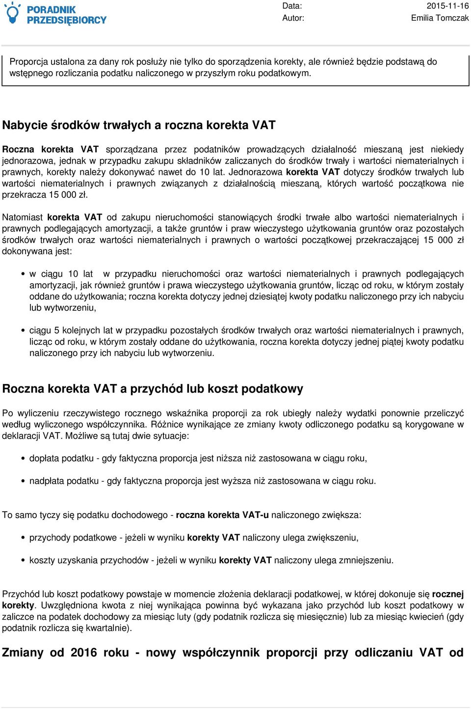 zaliczanych do środków trwały i wartości niematerialnych i prawnych, korekty należy dokonywać nawet do 10 lat.