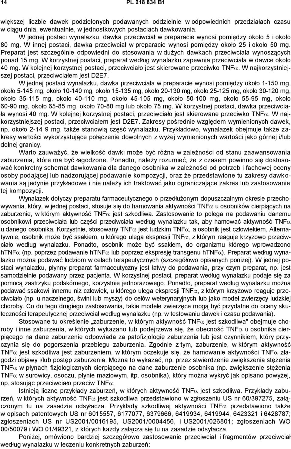 Preparat jest szczególnie odpowiedni do stosowania w dużych dawkach przeciwciała wynoszących ponad 15 mg. W korzystnej postaci, preparat według wynalazku zapewnia przeciwciała w dawce około 40 mg.