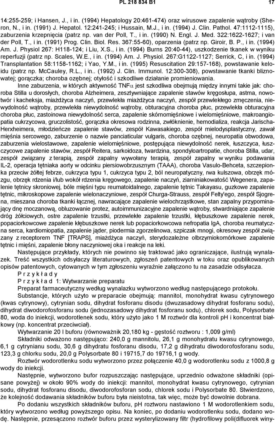 367:55-60), oparzenia (patrz np. Giroir, B. P., i in. (1994) Am. J. Physiol 267: H118-124; i Liu, X.S., i in. (1994) Burns 20:40-44), uszkodzenie tkanek w wyniku reperfuzji (patrz np. Scales, W.E.