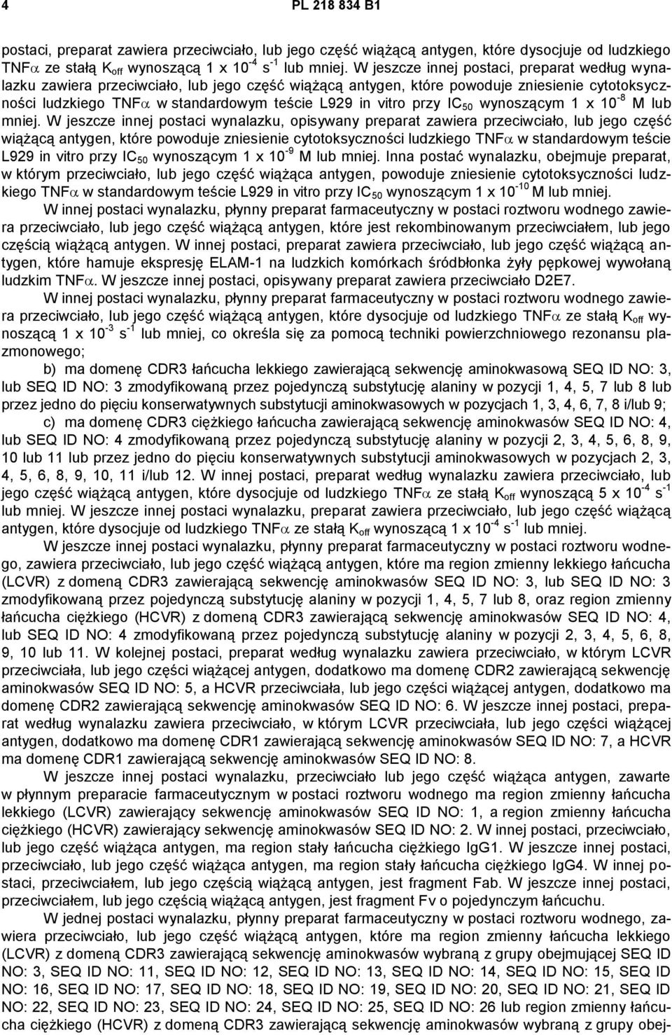 przy IC 50 wynoszącym 1 x 10-8 M lub mniej.