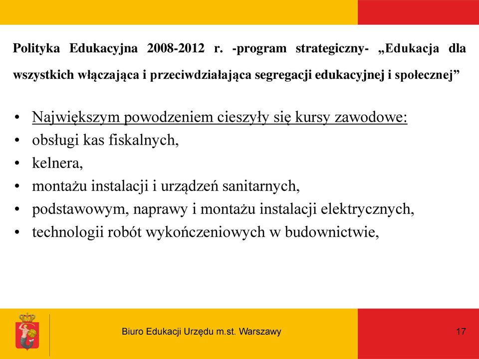 społecznej Największym powodzeniem cieszyły się kursy zawodowe: obsługi kas fiskalnych, kelnera, montażu