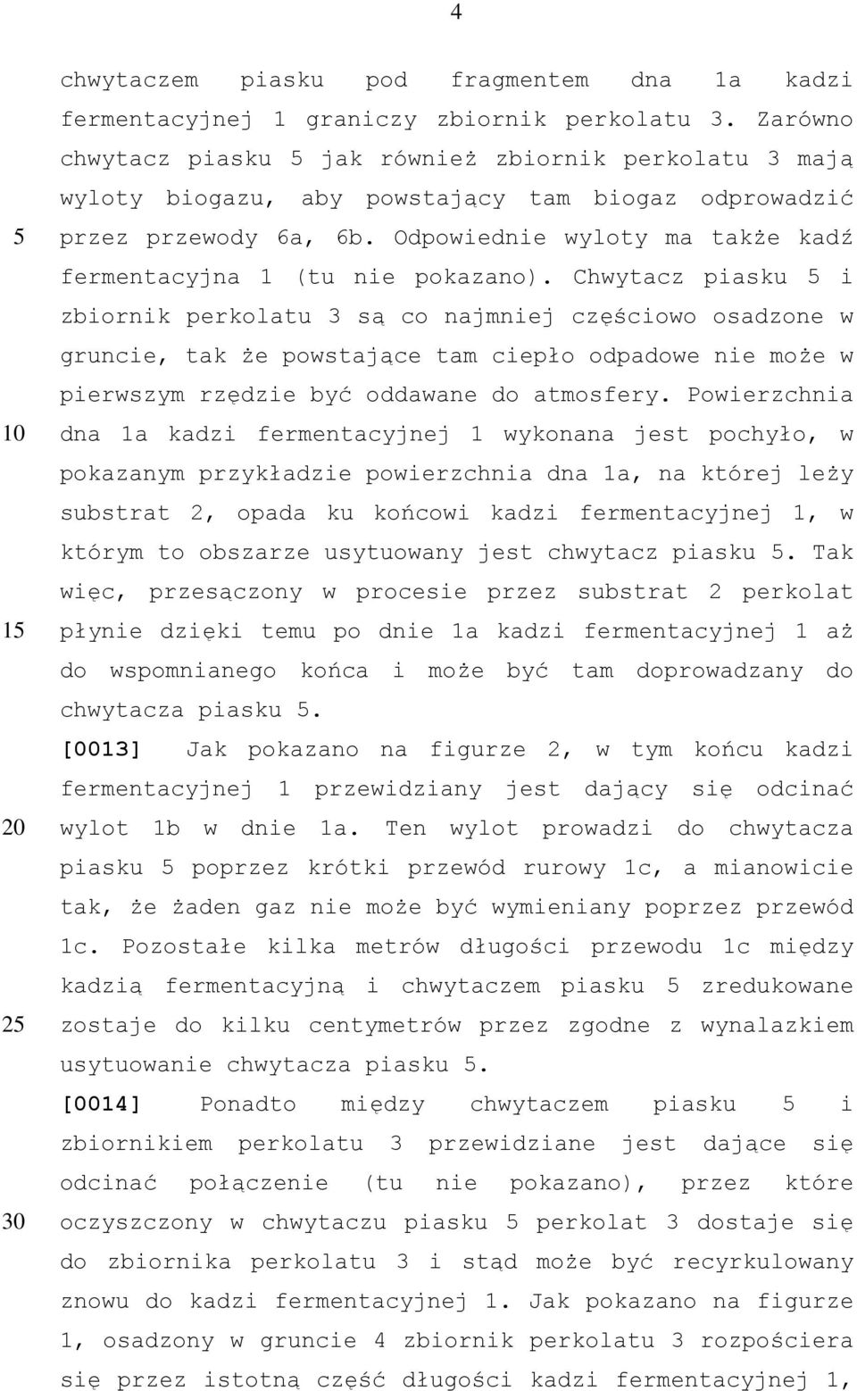 Odpowiednie wyloty ma także kadź fermentacyjna 1 (tu nie pokazano).