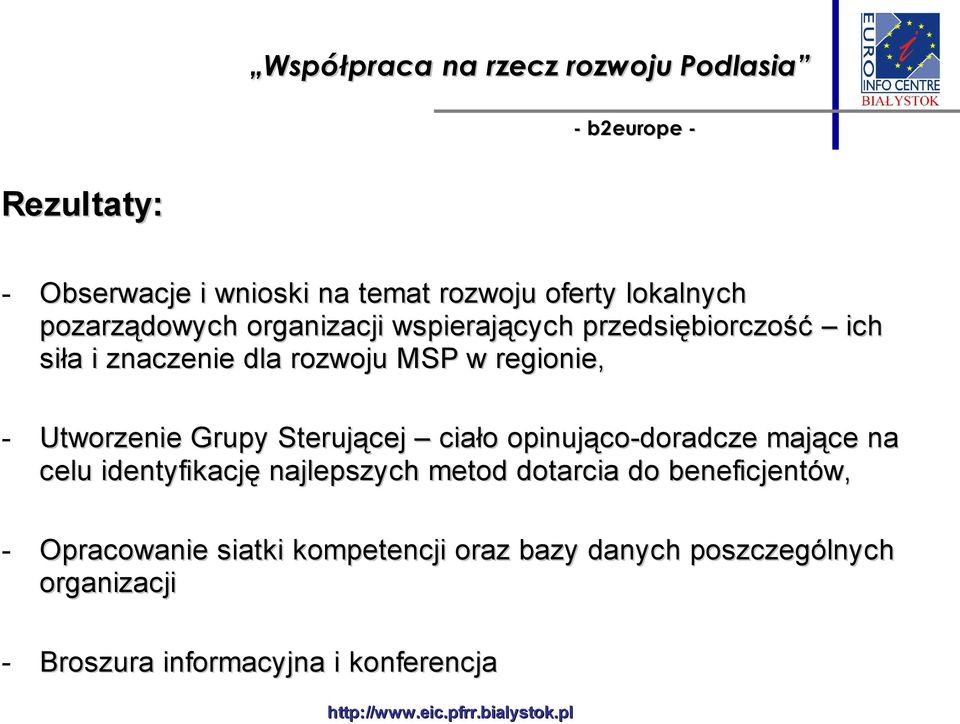 Utworzenie Grupy Sterującej ciało opinująco-doradcze mające na celu identyfikację najlepszych metod dotarcia do