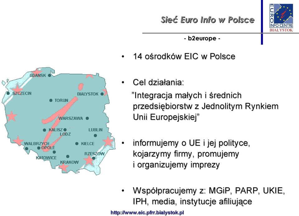 informujemy o UE i jej polityce, kojarzymy firmy, promujemy i organizujemy