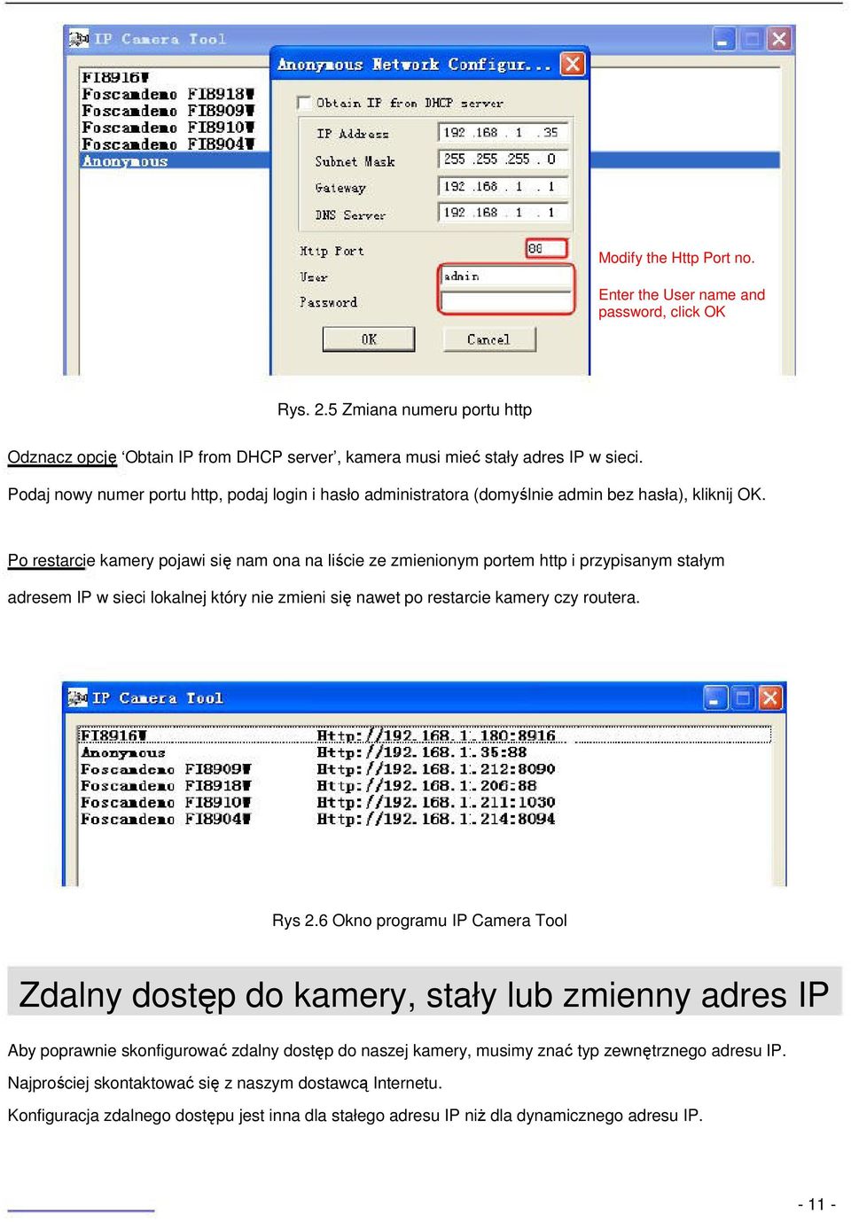 Po restarcie kamery pojawi się nam ona na liście ze zmienionym portem http i przypisanym stałym adresem IP w sieci lokalnej który nie zmieni się nawet po restarcie kamery czy routera. Rys 2.