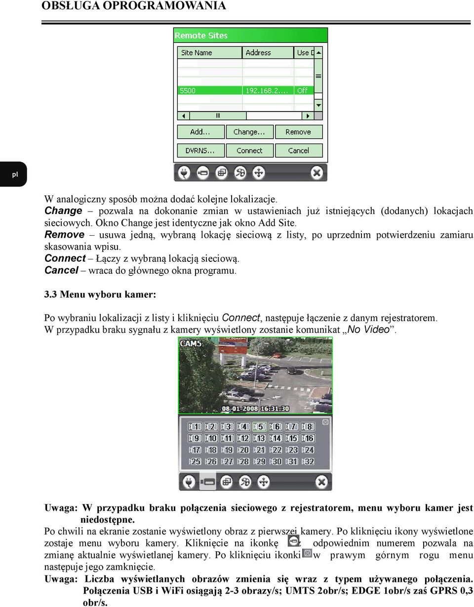 Cancel wraca do głównego okna programu. 3.3 Menu wyboru kamer: Po wybraniu lokalizacji z listy i kliknięciu Connect, następuje łączenie z danym rejestratorem.