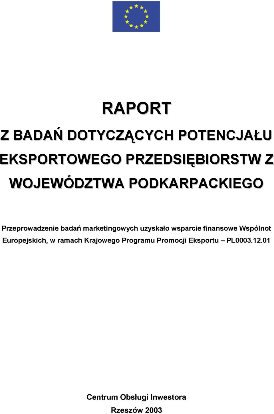 uzyska0o wsparcie finansowe Wspólnot Europejskich, w ramach Krajowego