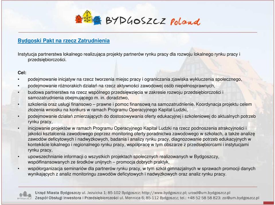 budowa partnerstwa na rzecz wspólnego przedsięwzięcia w zakresie rozwoju przedsiębiorczości i samozatrudnienia obejmującego m. in.