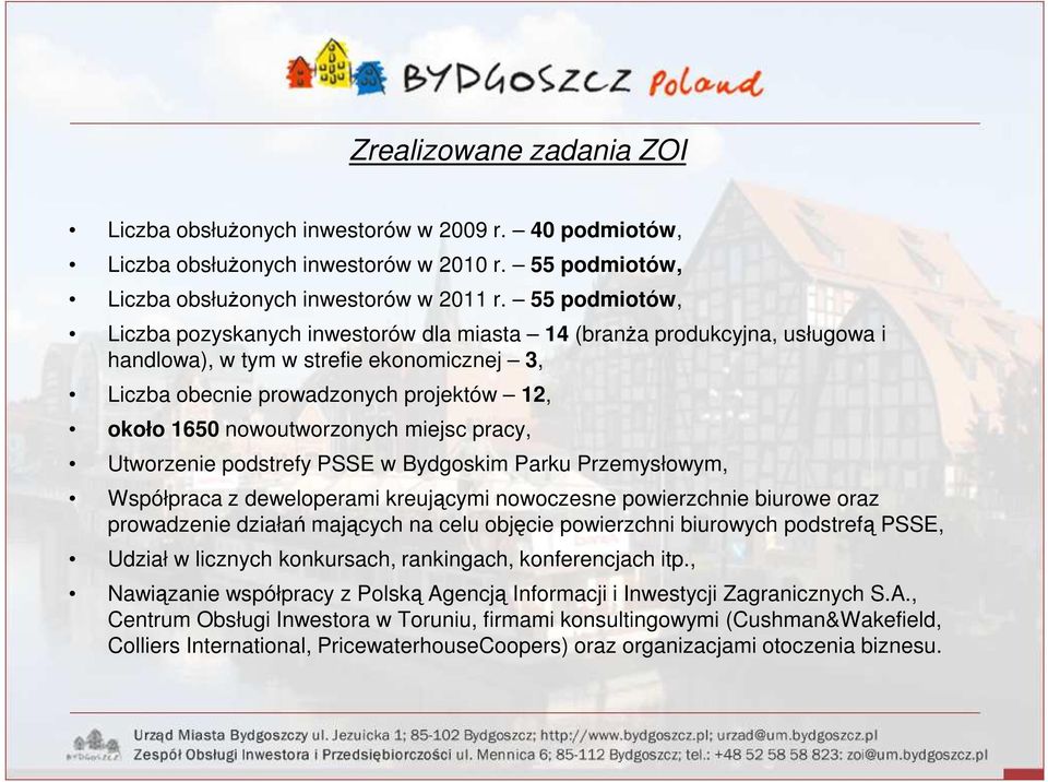 nowoutworzonych miejsc pracy, Utworzenie podstrefy PSSE w Bydgoskim Parku Przemysłowym, Współpraca z deweloperami kreującymi nowoczesne powierzchnie biurowe oraz prowadzenie działań mających na celu