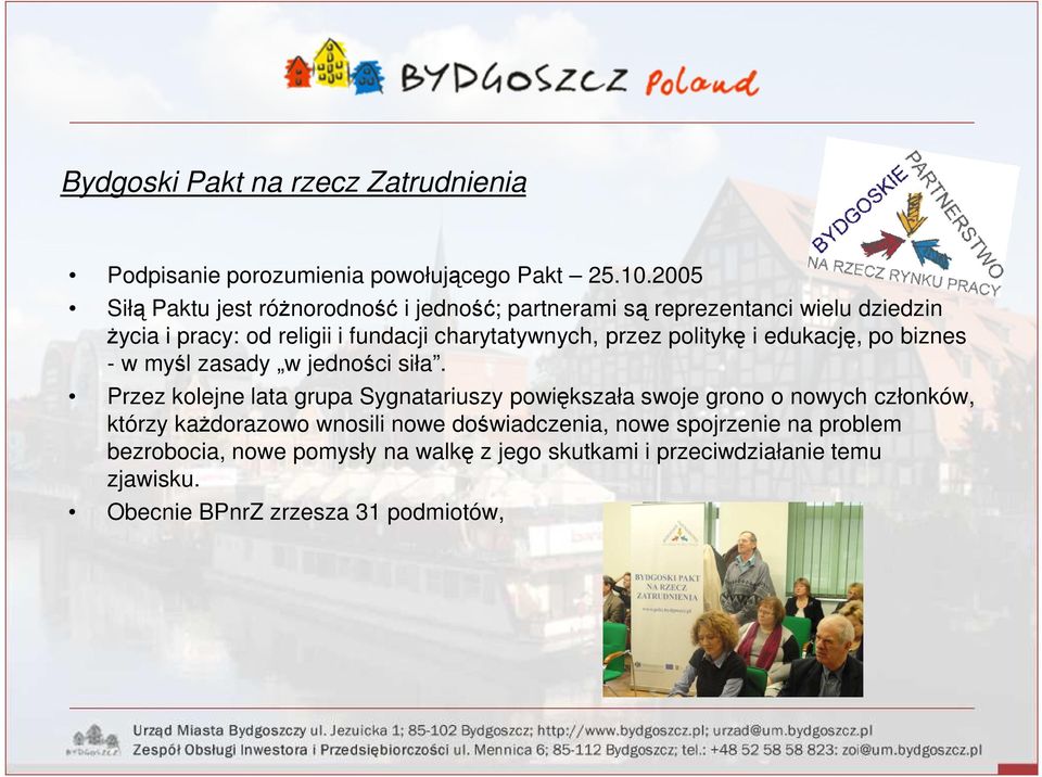 przez politykę i edukację, po biznes - w myśl zasady w jedności siła.
