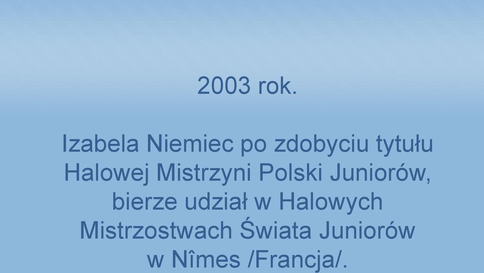 Halowej Mistrzyni Polski Juniorów,