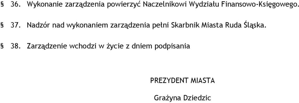 Nadzór nad wykonaniem zarządzenia pełni Skarbnik Miasta