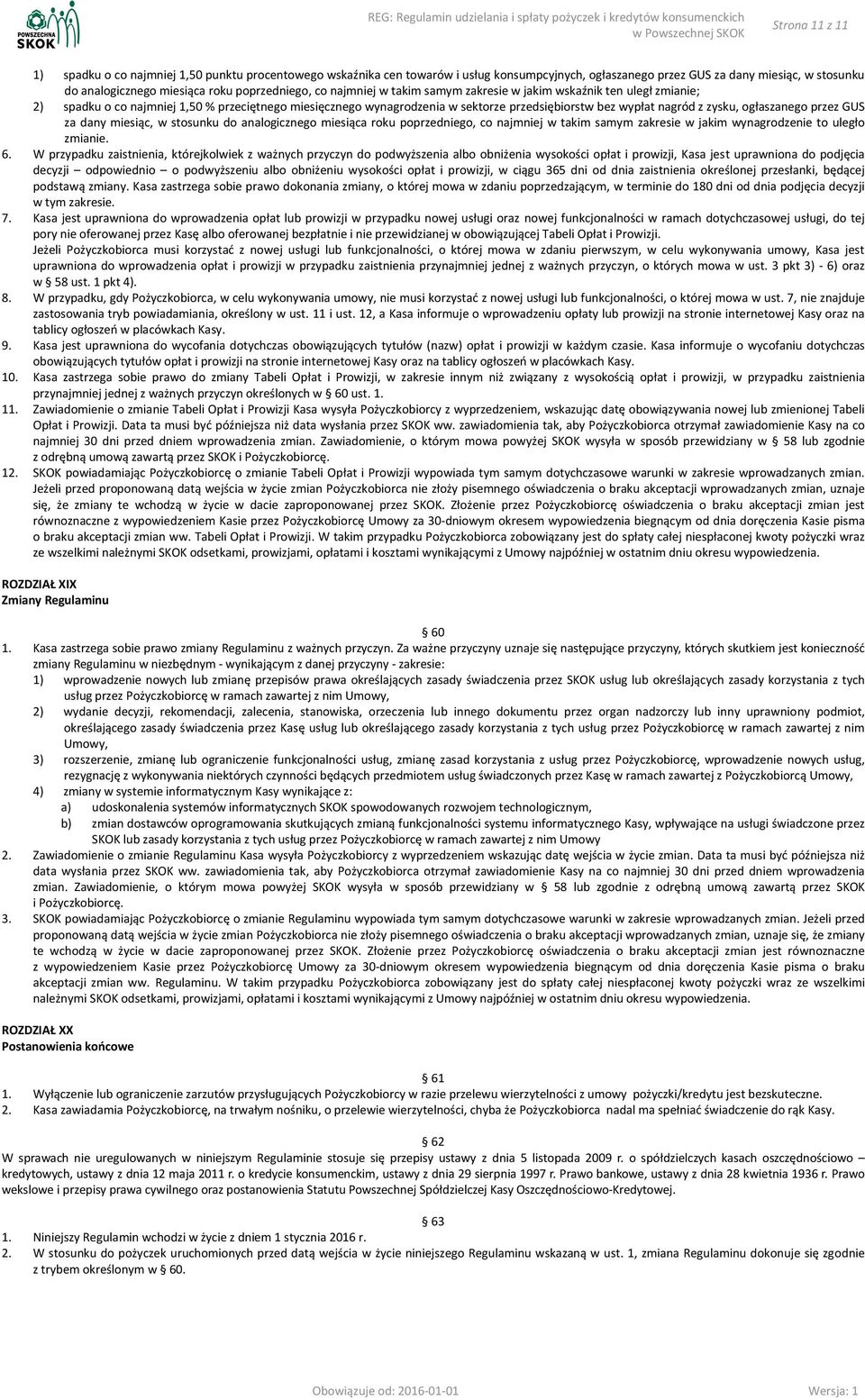 nagród z zysku, ogłaszanego przez GUS za dany miesiąc, w stosunku do analogicznego miesiąca roku poprzedniego, co najmniej w takim samym zakresie w jakim wynagrodzenie to uległo zmianie. 6.