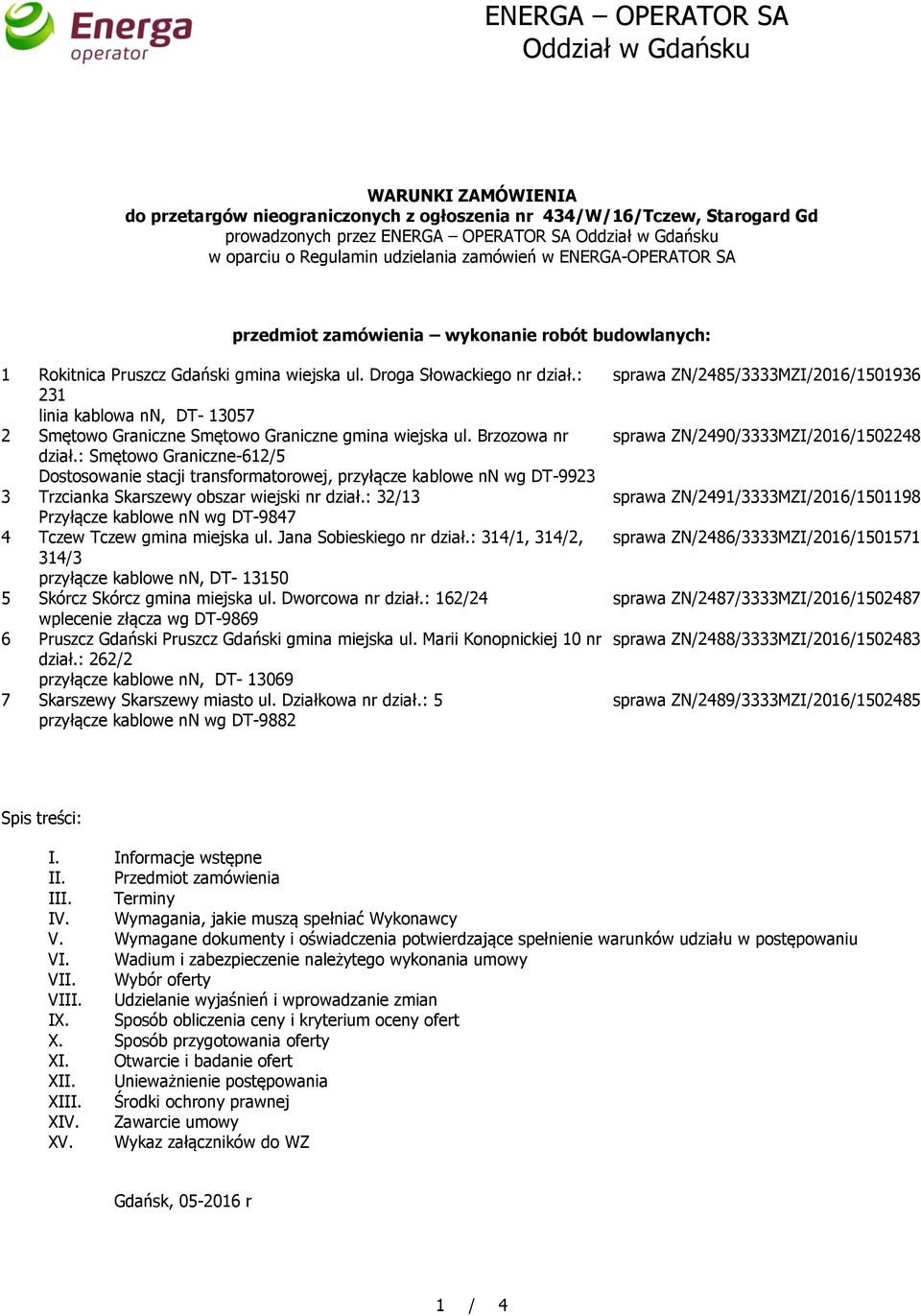 : 231 linia kablowa nn, DT- 13057 2 Smętowo Graniczne Smętowo Graniczne gmina wiejska ul. Brzozowa nr dział.