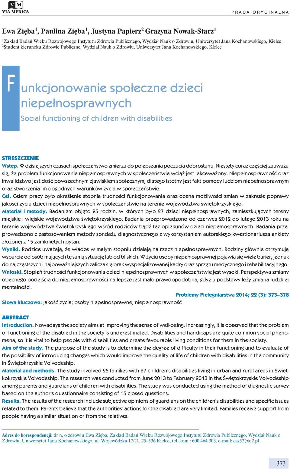 functioning of children with disabilities STRESZCZENIE Wstęp. W dzisiejszych czasach społeczeństwo zmierza do polepszania poczucia dobrostanu.