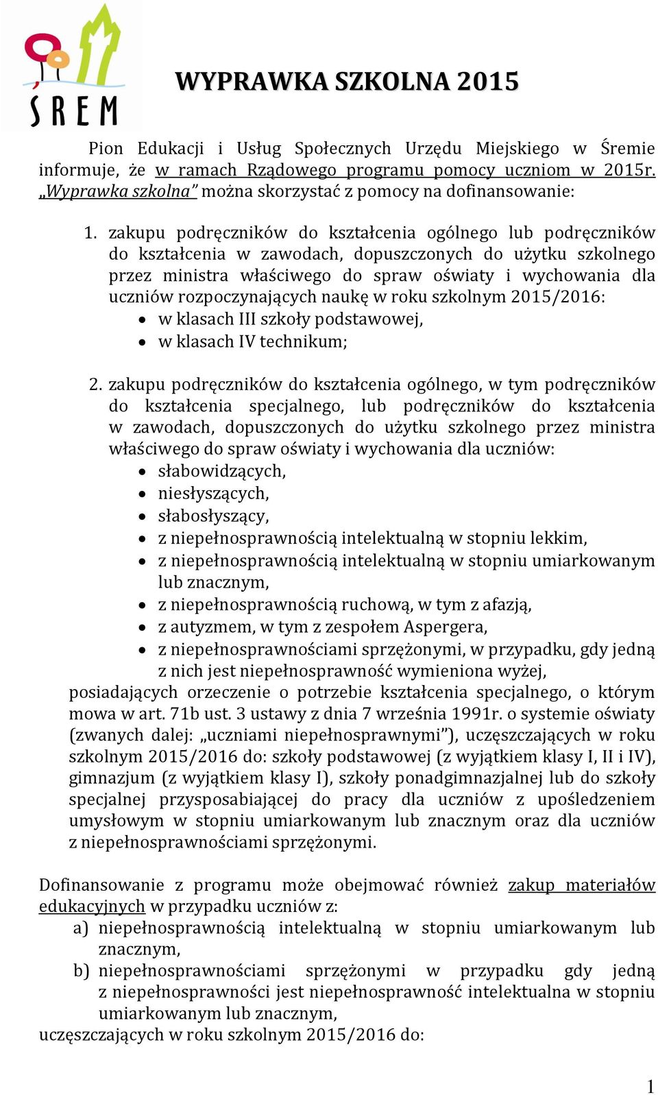 zakupu podręczników do kształcenia ogólnego lub podręczników do kształcenia w zawodach, dopuszczonych do użytku szkolnego przez ministra właściwego do spraw oświaty i wychowania dla uczniów