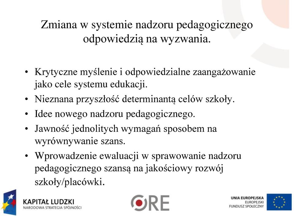 Nieznana przyszłość determinantą celów szkoły. Idee nowego nadzoru pedagogicznego.